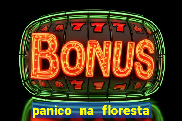 panico na floresta 2 filme completo dublado mega filmes